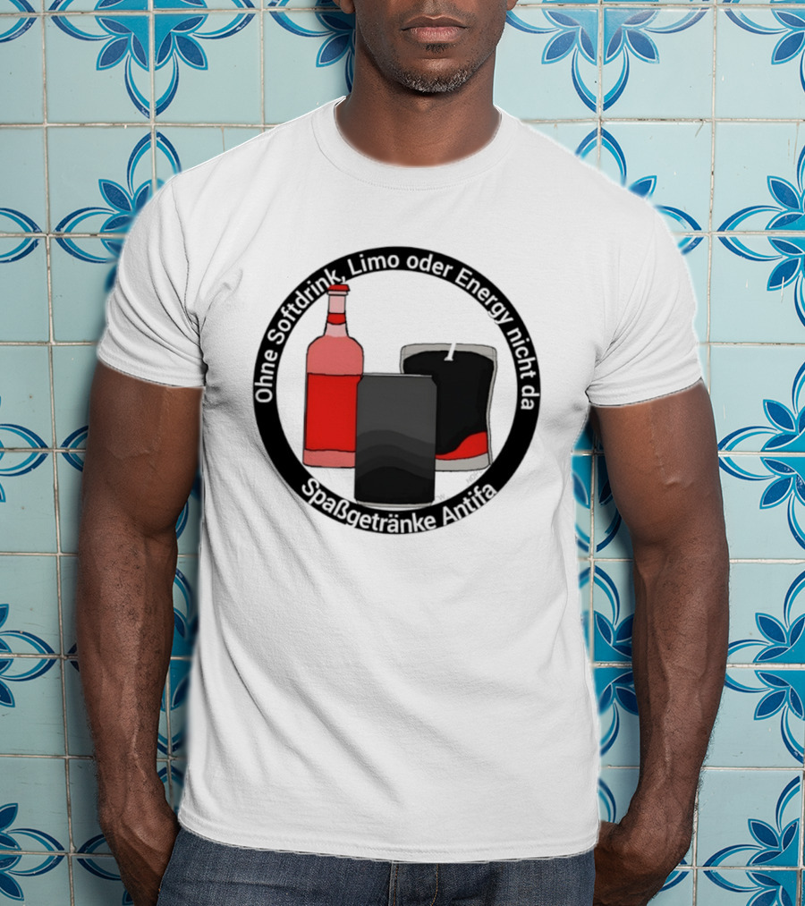 Ohne Softdrink Limo Oder Energy Nicht Da Spaßgetränke Antifa Getränke Flaschen T-Shirt