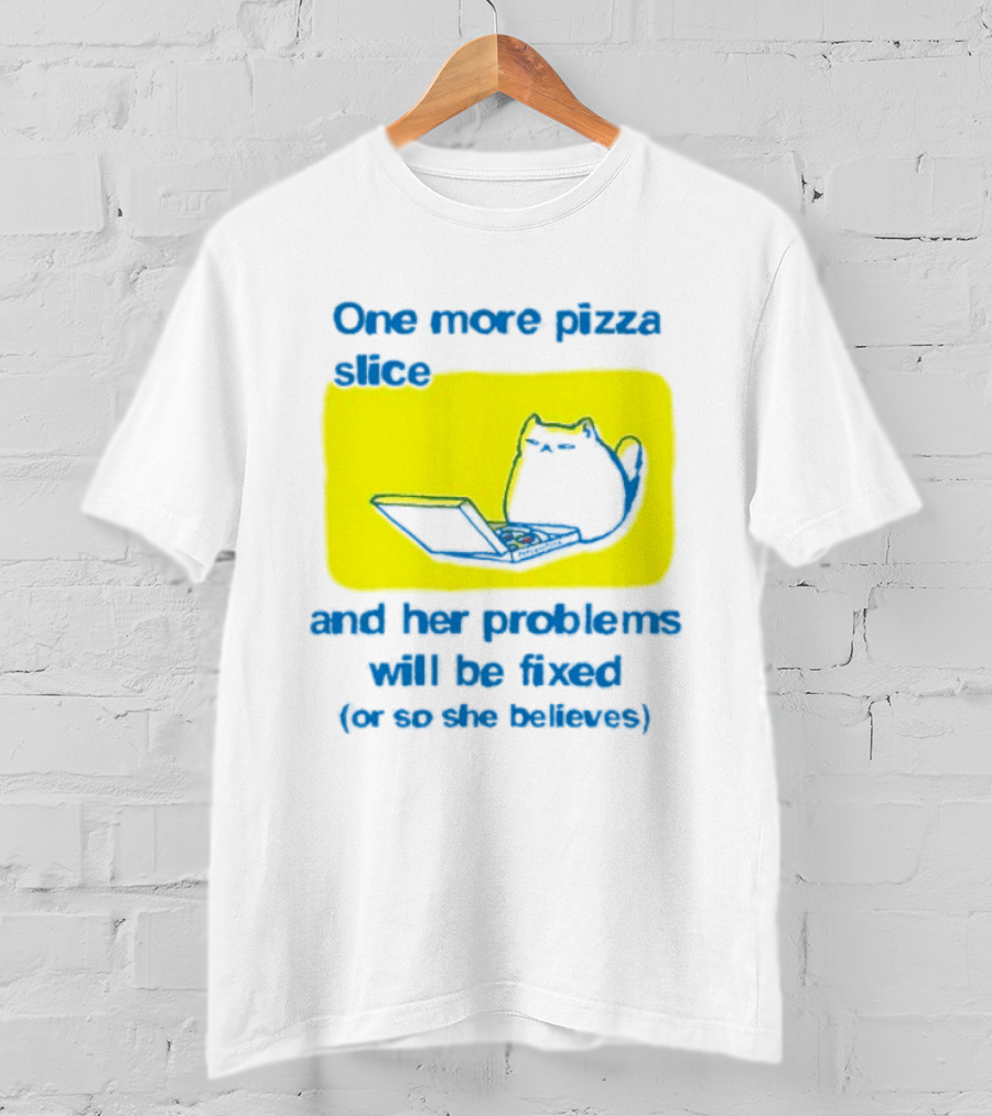 One More Pizza Slice And Her Problems Will Be Fixed Cat Eating Pizza T-Shirt