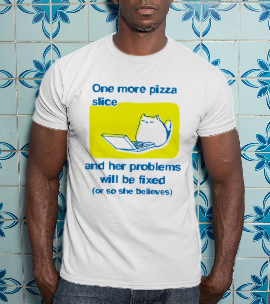 One More Pizza Slice And Her Problems Will Be Fixed Cat Eating Pizza T-Shirt