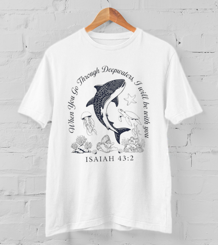 When You Go Through Deepwaters I Will Be With You Isaiah 43 2 Whale Shark Starfish Turtle Jellyfish Ocean Scene T-Shirt