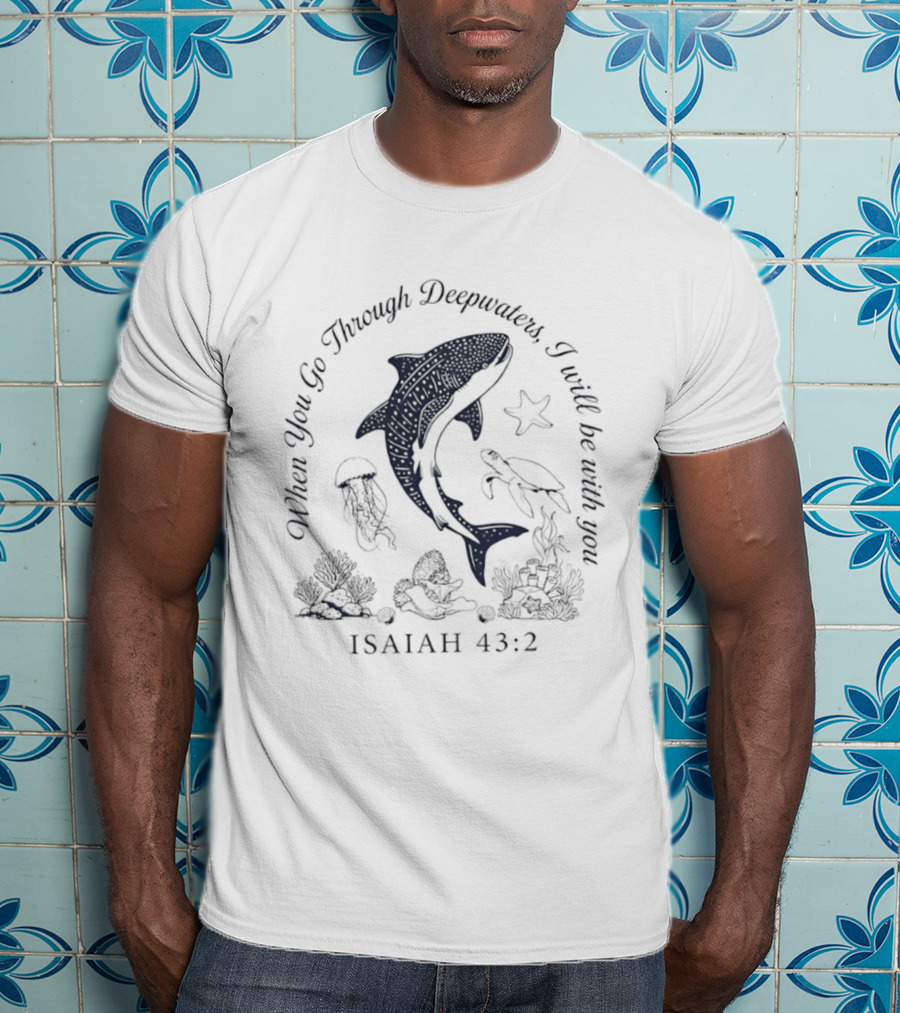 When You Go Through Deepwaters I Will Be With You Isaiah 43 2 Whale Shark Starfish Turtle Jellyfish Ocean Scene T-Shirt