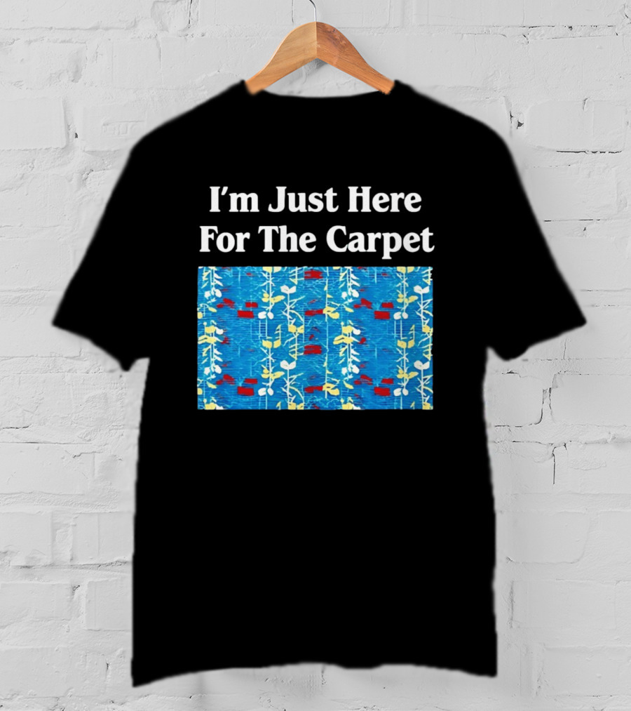 I'm Just Here For The Carpet Floral Blue T-Shirt