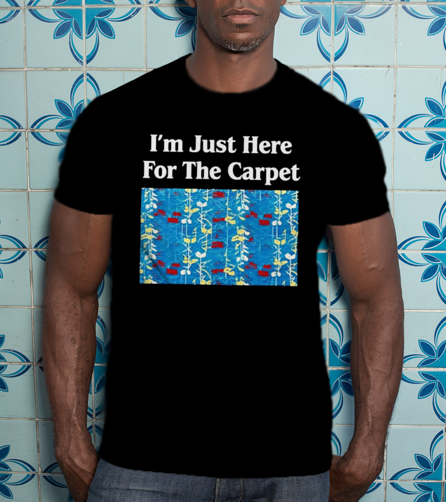 I'm Just Here For The Carpet Floral Blue T-Shirt
