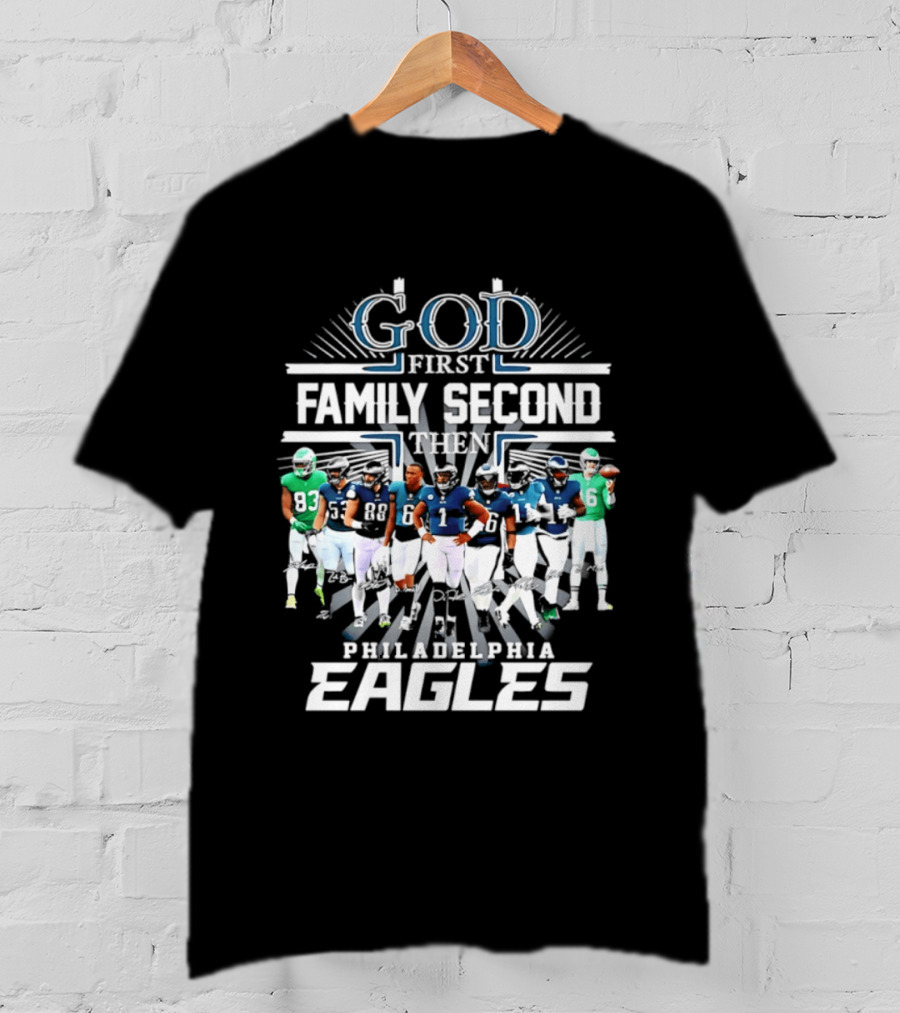 God First Family Second Then Philadelphia Eagles Player Signatures T-Shirt
