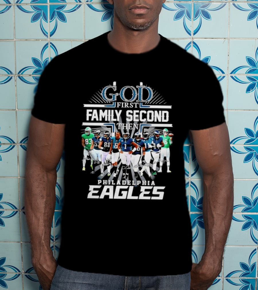 God First Family Second Then Philadelphia Eagles Player Signatures T-Shirt