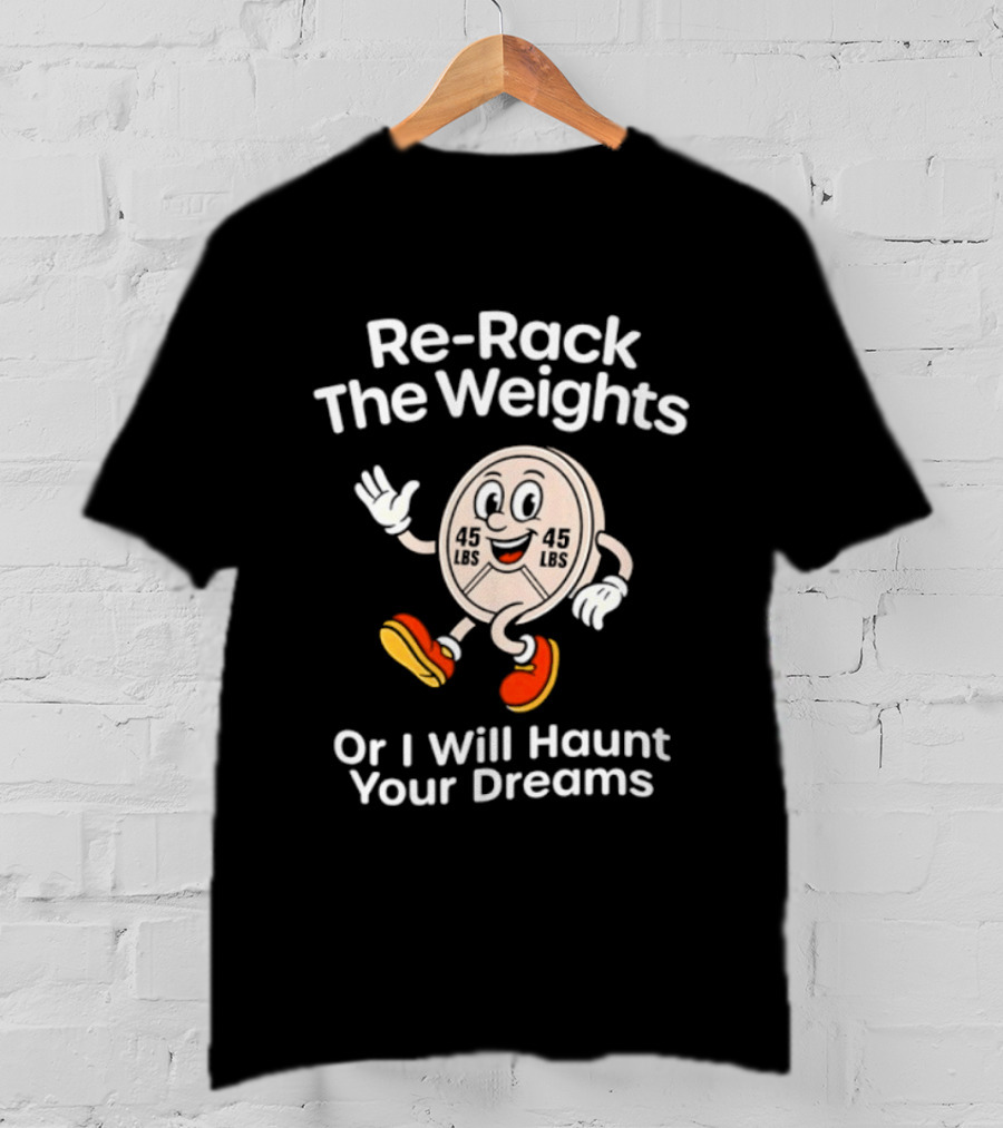 Re Rack The Weights Cartoon Character Warning To Gym Goers T-Shirt