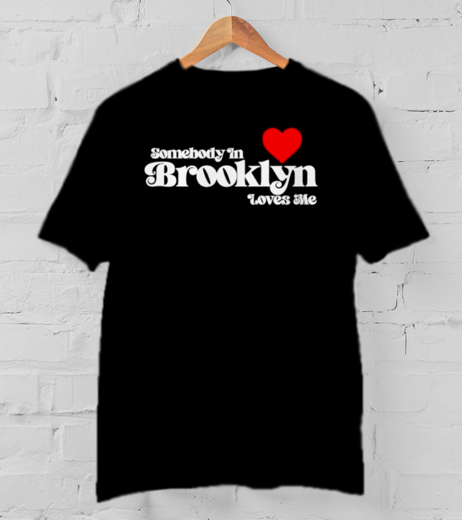 Somebody In Brooklyn Loves Me Heart T-Shirt
