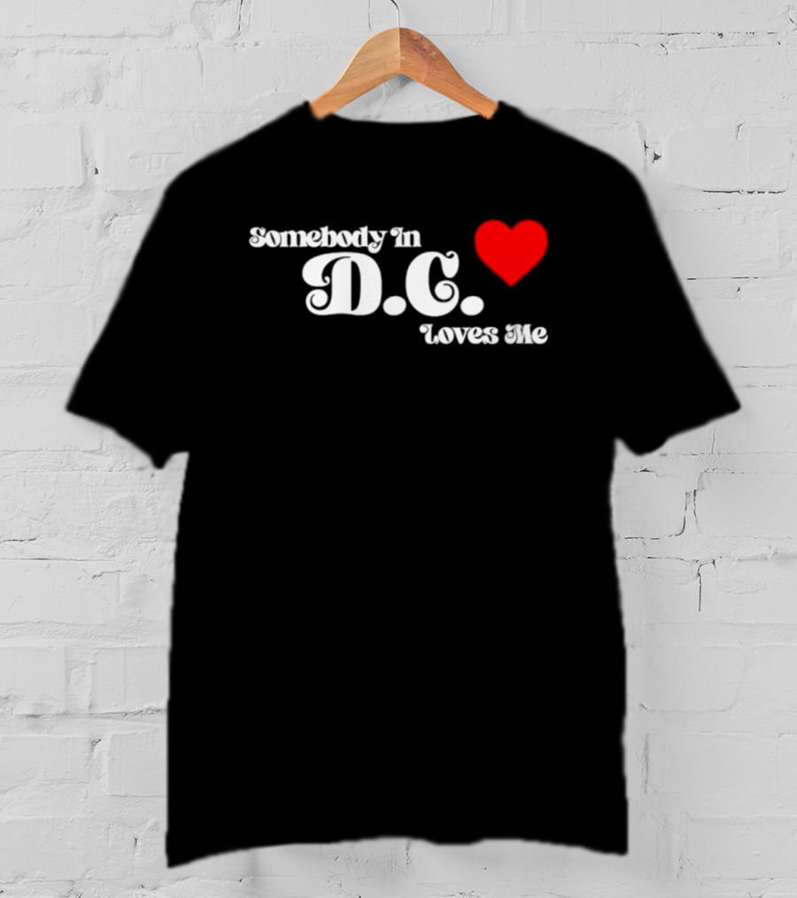 Somebody In D.C. Loves Me Heart T-Shirt