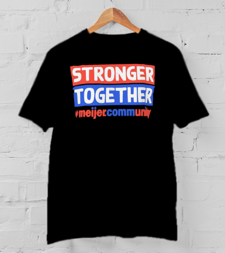 Stronger Together Meijer Community Meijer T-Shirt