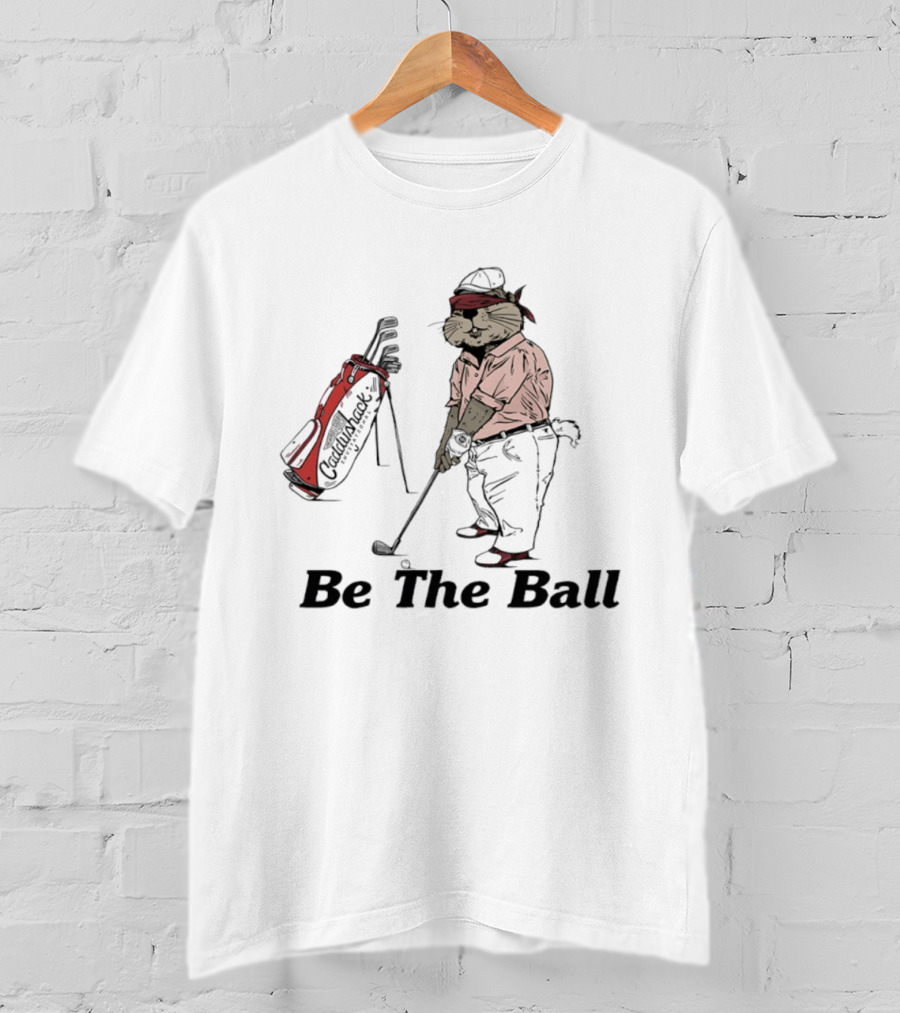 Be The Ball Caddyshack Invitational Gopher Golf Humor T-Shirt