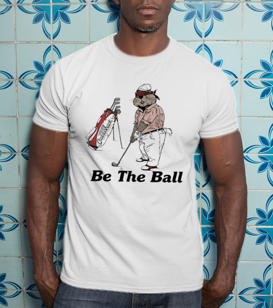 Be The Ball Caddyshack Invitational Gopher Golf Humor T-Shirt