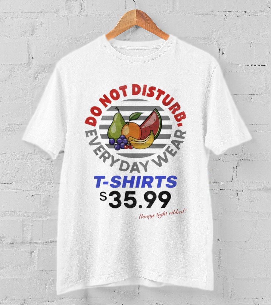 Do Not Disturb Everyday Wear Always Tight Ribbed Fruit Graphics 35.99 T-Shirt
