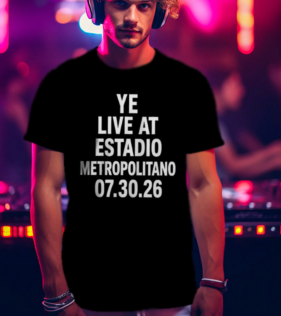 Ye Live At Estadio Metropolitano 07.30.26 T-Shirt