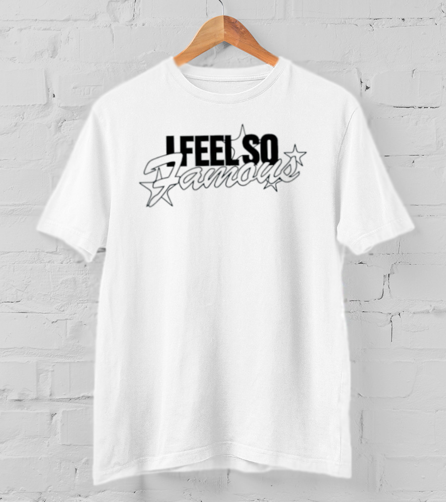 I Feel So Famous Celebrity Star Fame T-Shirt