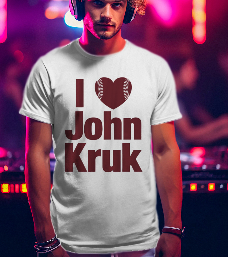 Philadelphia Phillies I Love John Kruk Baseball T-Shirt