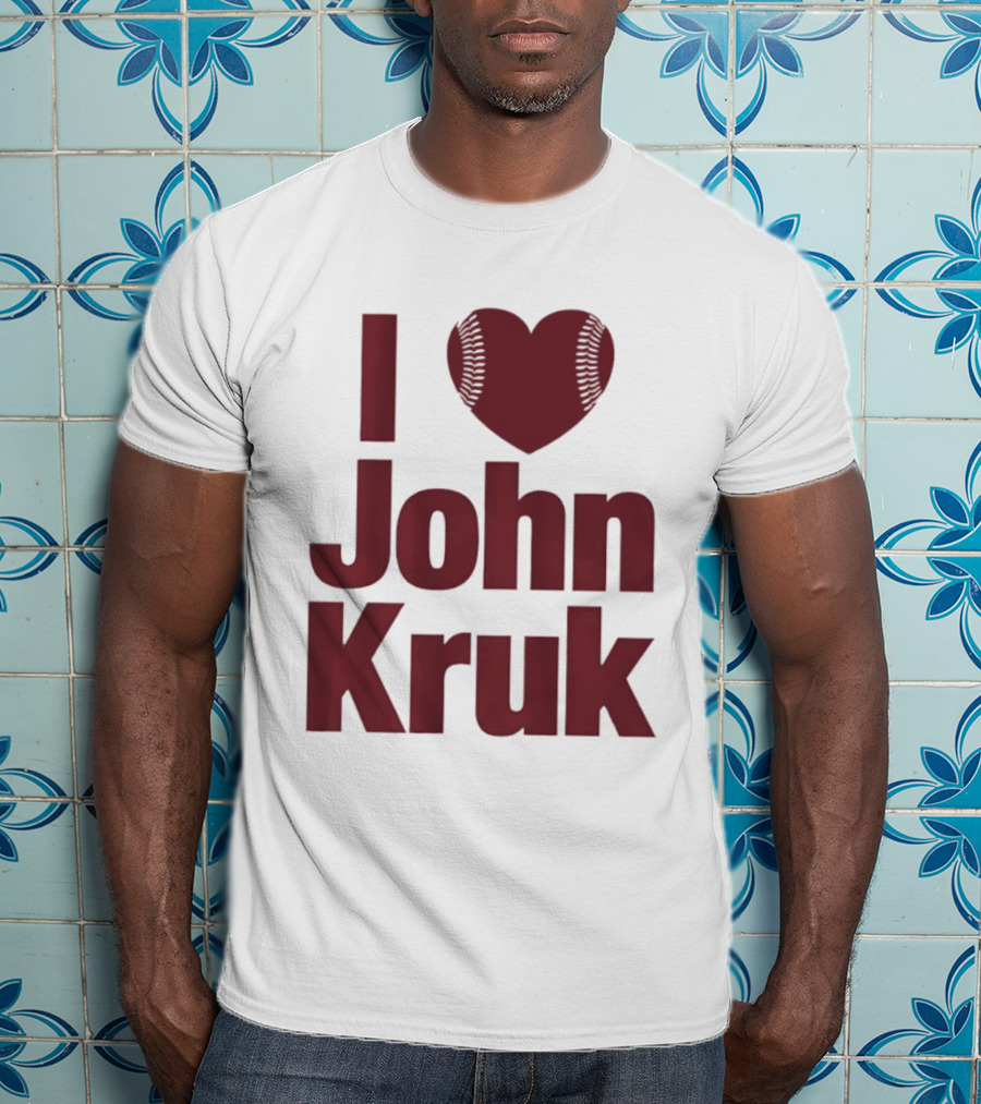 Philadelphia Phillies I Love John Kruk Baseball T-Shirt