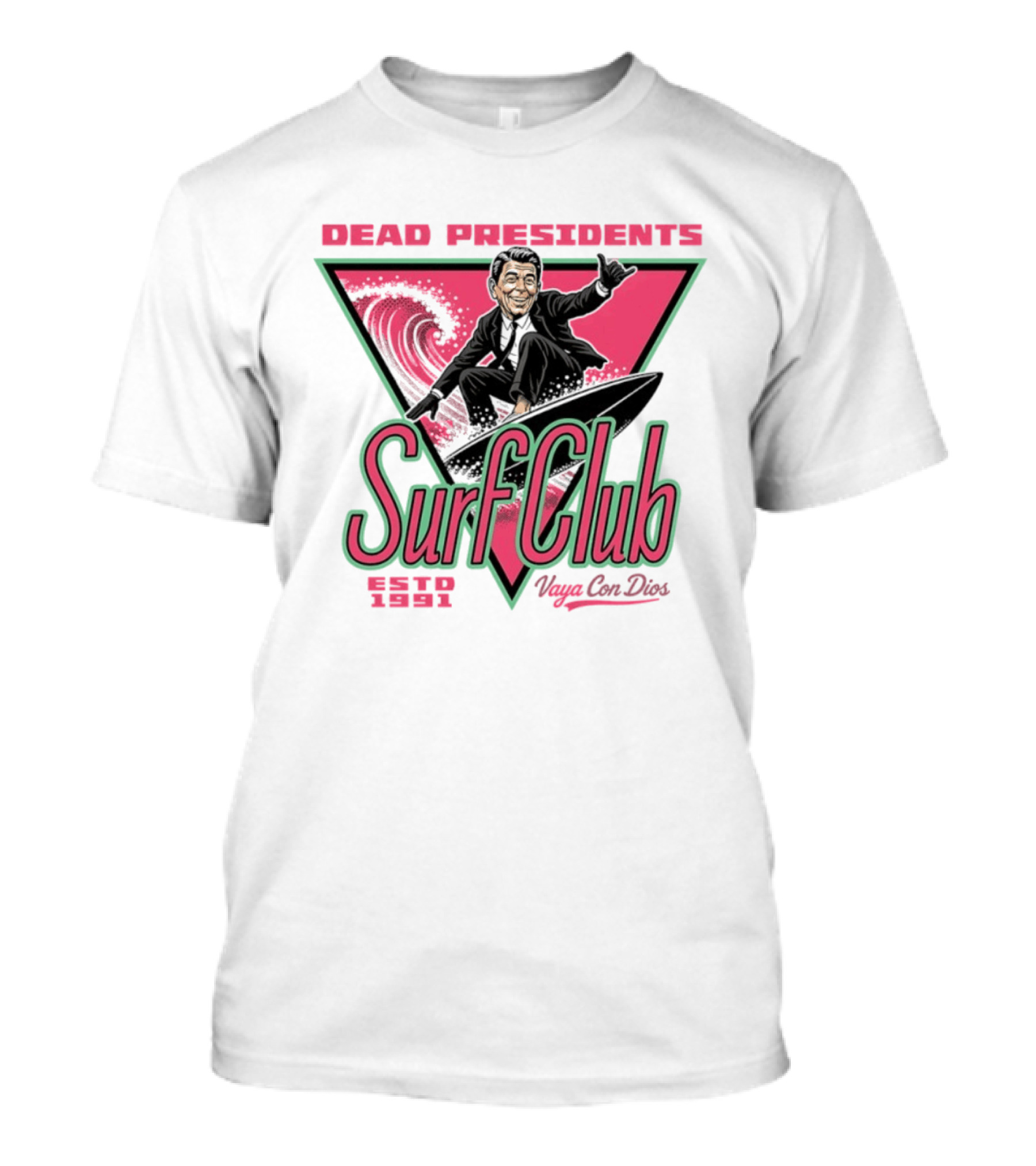 Ronald Reagan Dead Presidents Surf Club Estd 1991 Vaya Con Dios T-Shirt