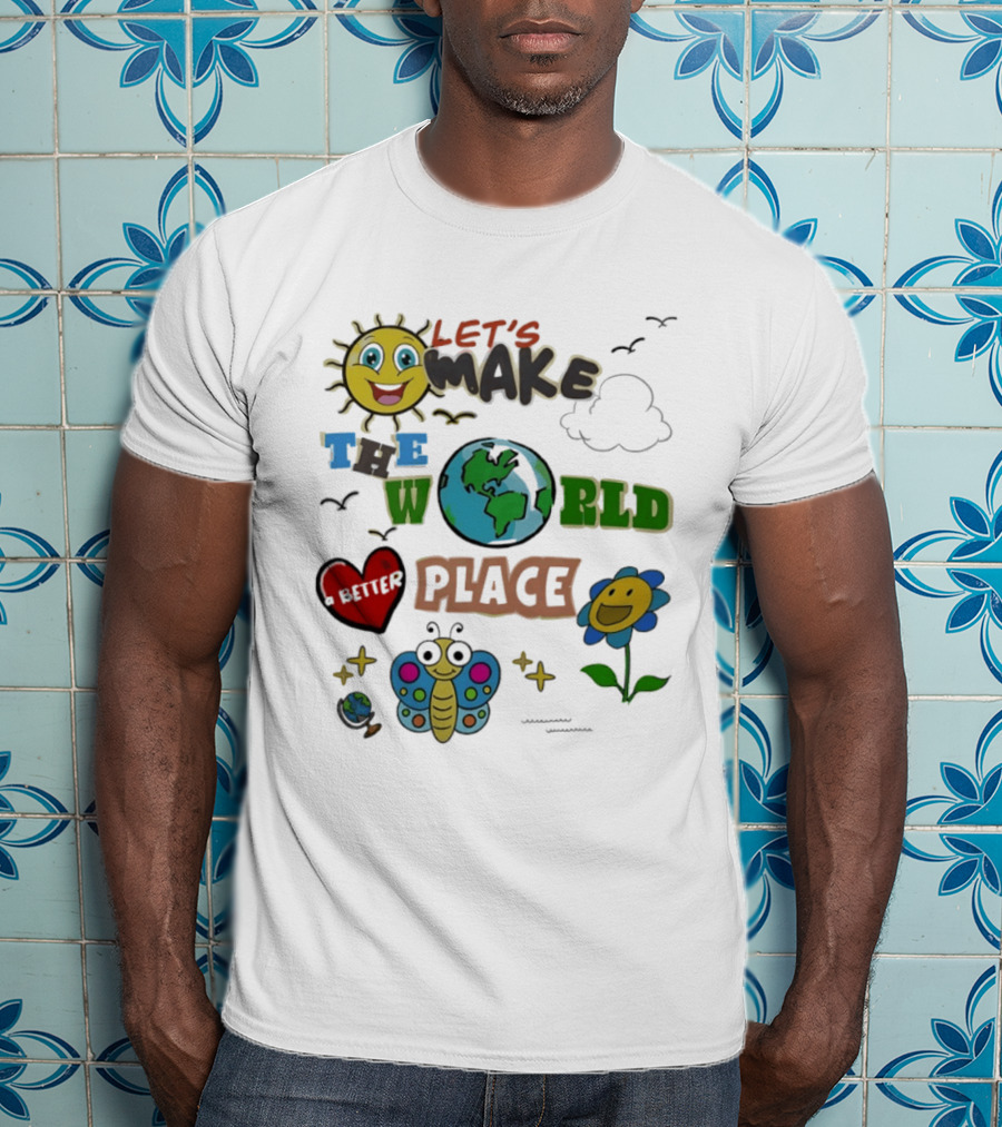 Let's Make The World A Better Place Earth Day Sun Heart Butterfly Flower T-Shirt