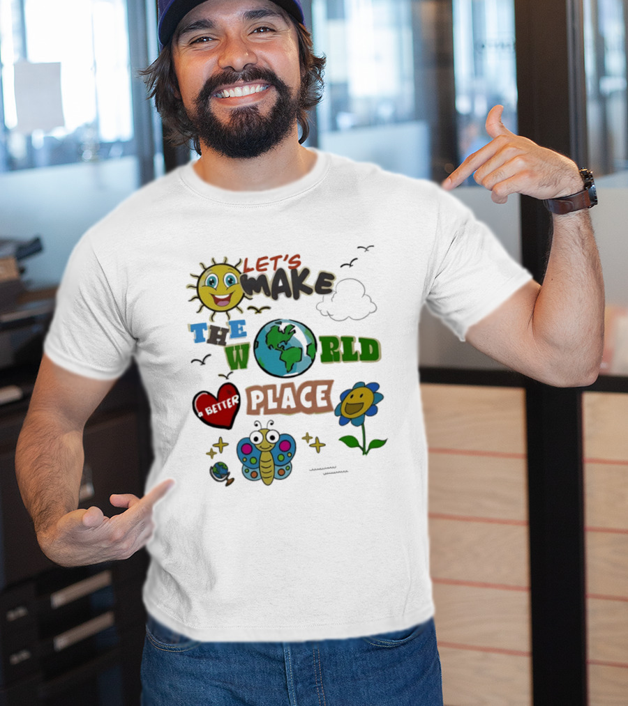 Let's Make The World A Better Place Earth Day Sun Heart Butterfly Flower T-Shirt