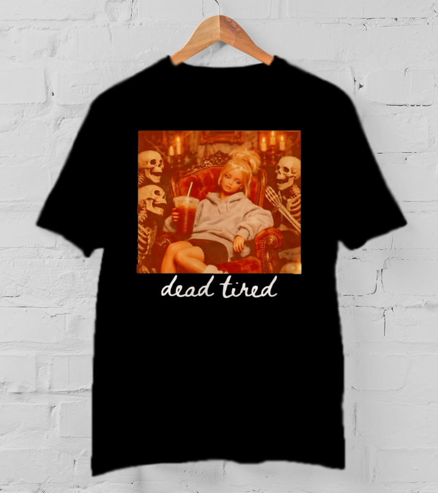 Barbie Dead Tired Skeletons Coffee Chill Vibes T-Shirt