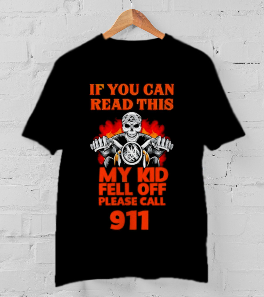 If You Can Read This My Kid Fell Off Please Call 911 Skull Motorcycle Flames T-Shirt