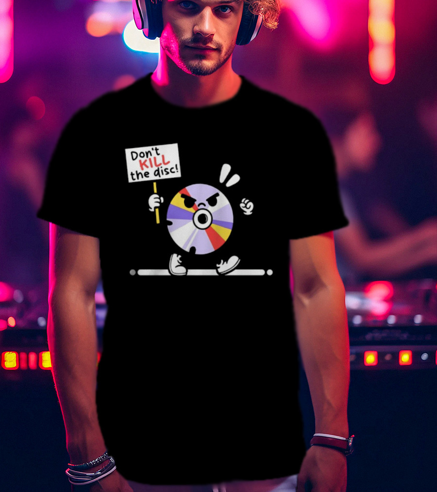 Don't Kill The Disc CD Tech Music Media Protest Cartoon T-Shirt