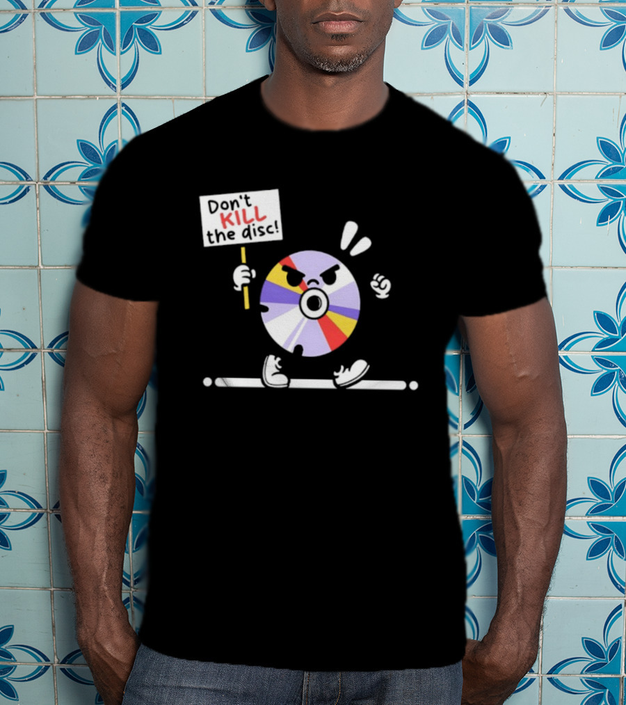 Don't Kill The Disc CD Tech Music Media Protest Cartoon T-Shirt