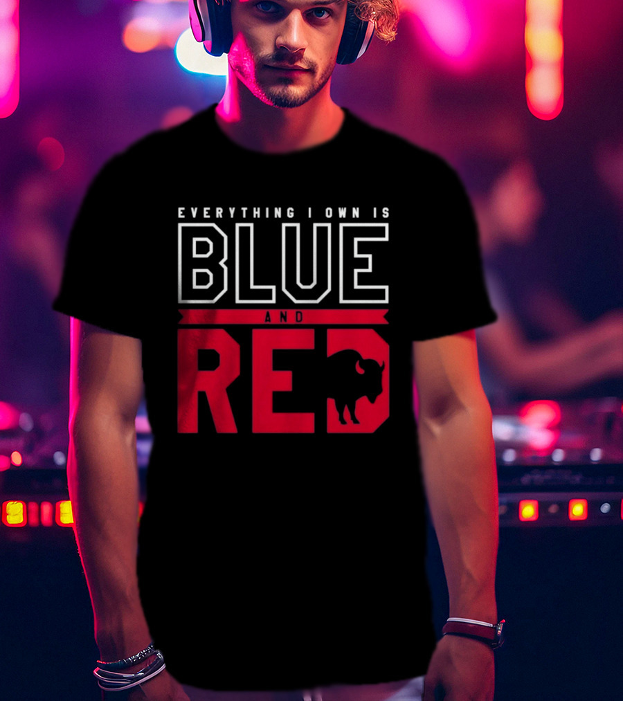 Everything I Own Is Blue And Red Buffalo Bills T-Shirt