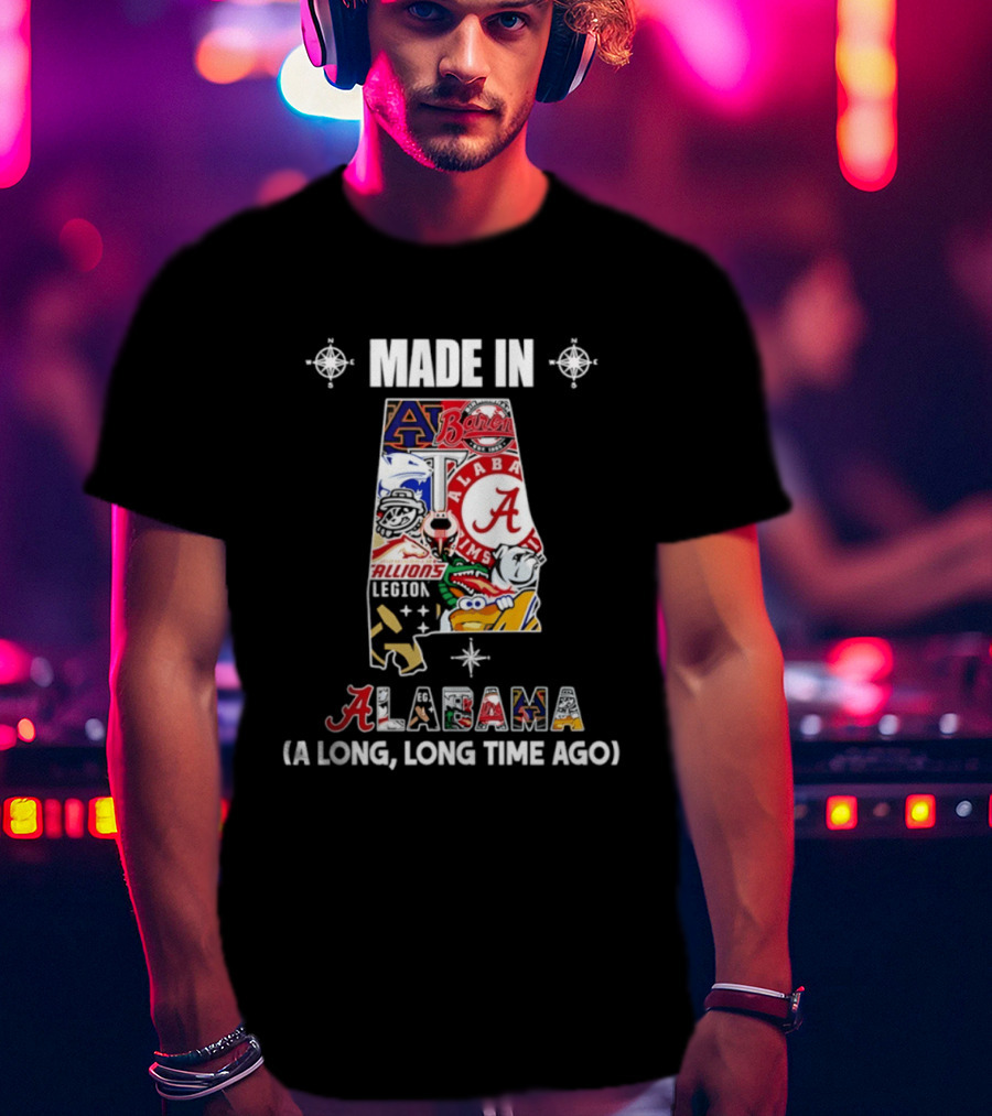 Made In Alabama Auburn Alabama Crimson Tide Barons Stallions A Long Long Time Ago T-Shirt