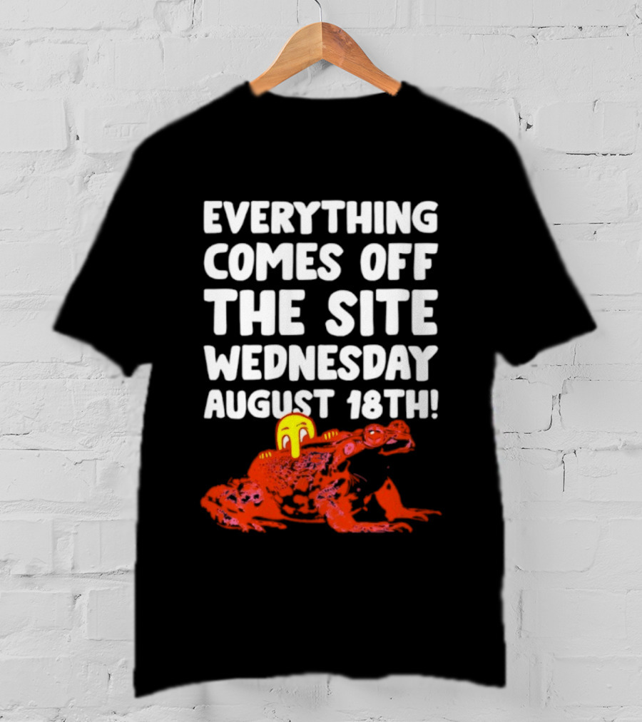 Everything Comes Off The Site Wednesday August 18th Frog T-Shirt