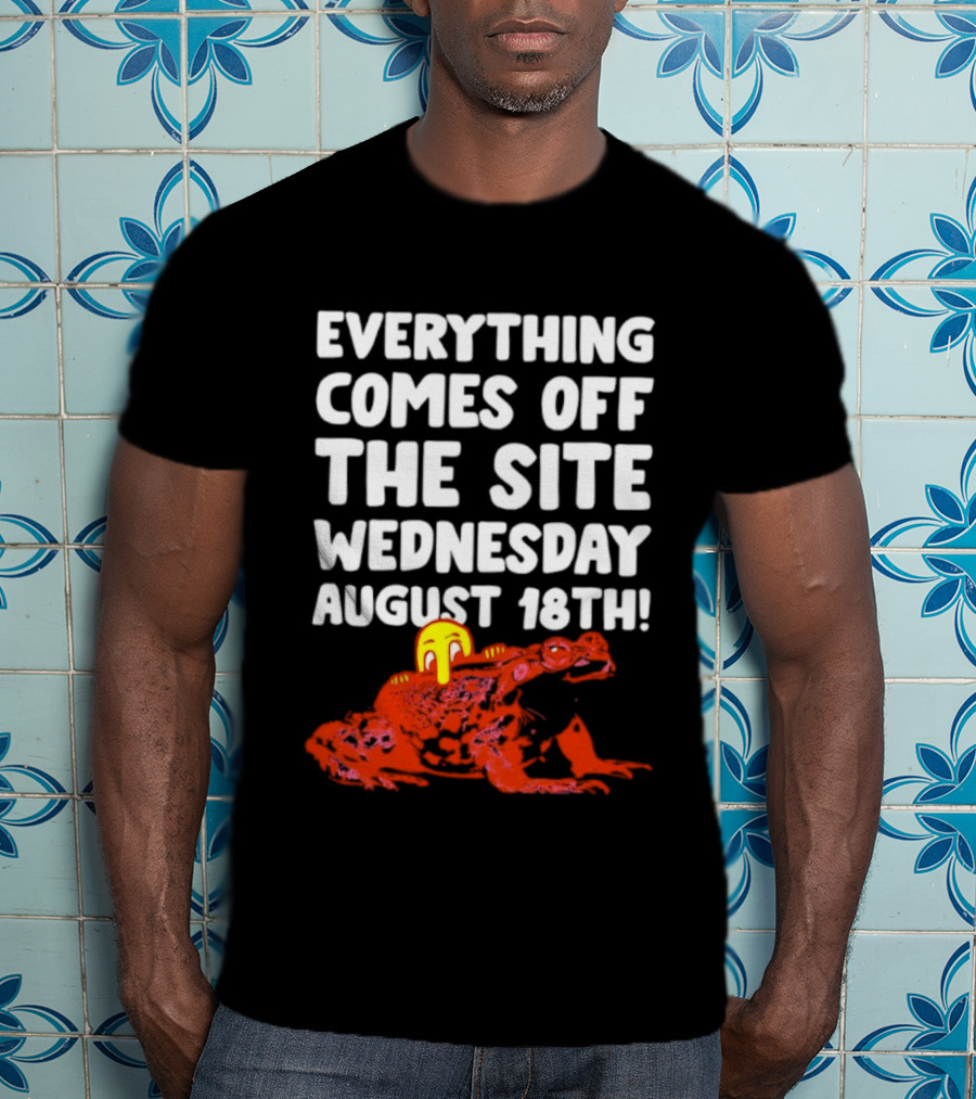 Everything Comes Off The Site Wednesday August 18th Frog T-Shirt