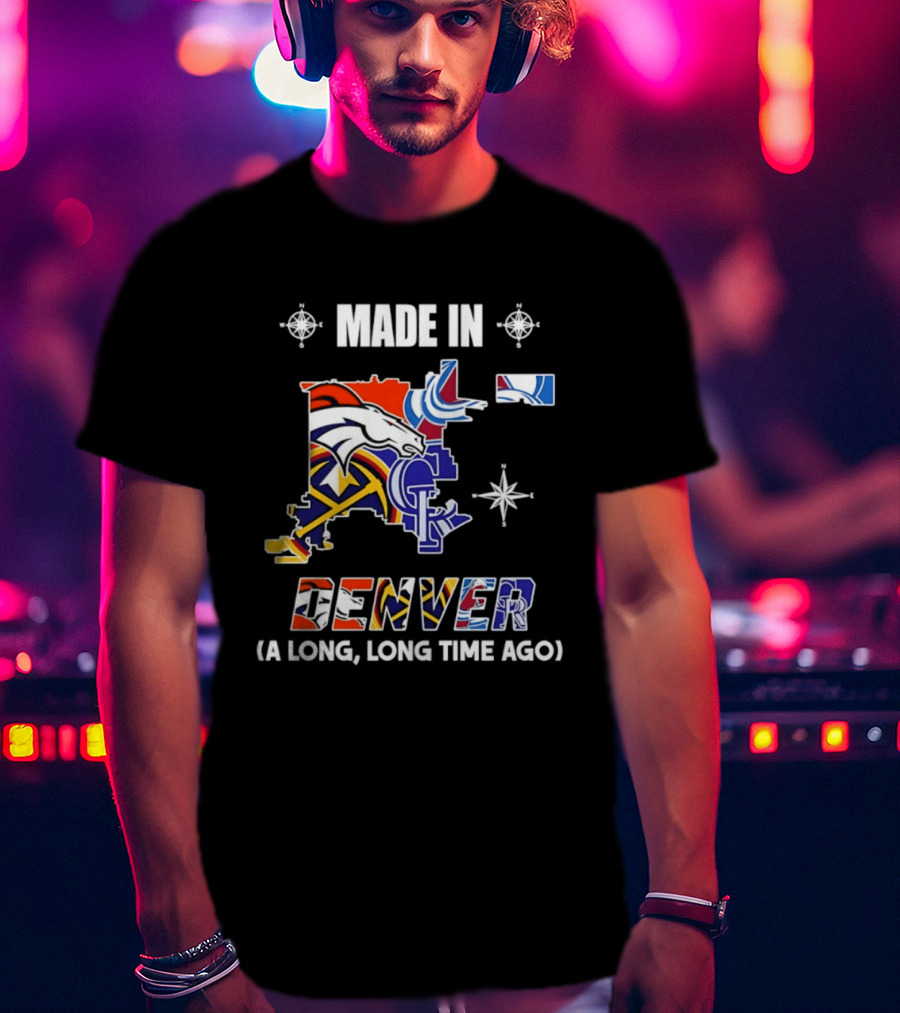 Made In Denver Colorado Avalanche Broncos Rockies Icons A Long Long Time Ago T-Shirt