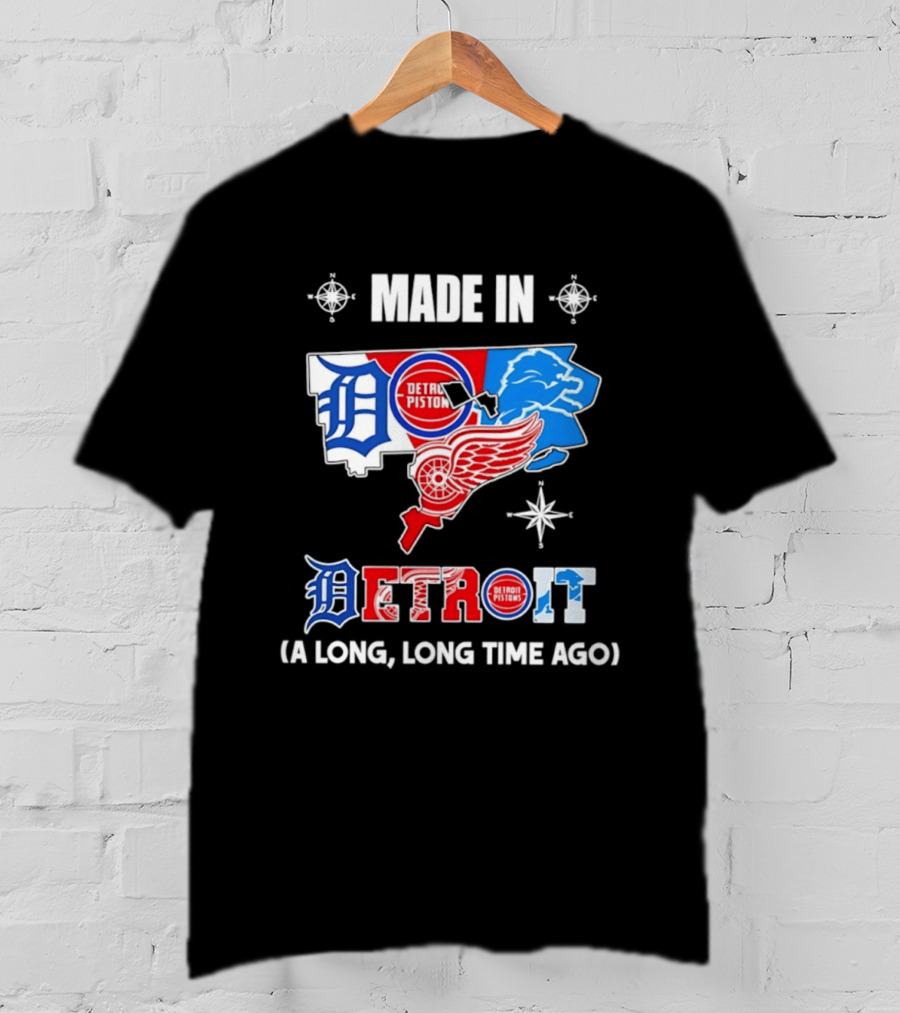 Made In Detroit Lions Pistons Red Wings Map A Long Long Time Ago T-Shirt