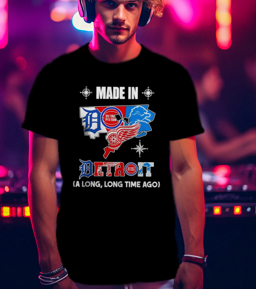 Made In Detroit Lions Pistons Red Wings Map A Long Long Time Ago T-Shirt