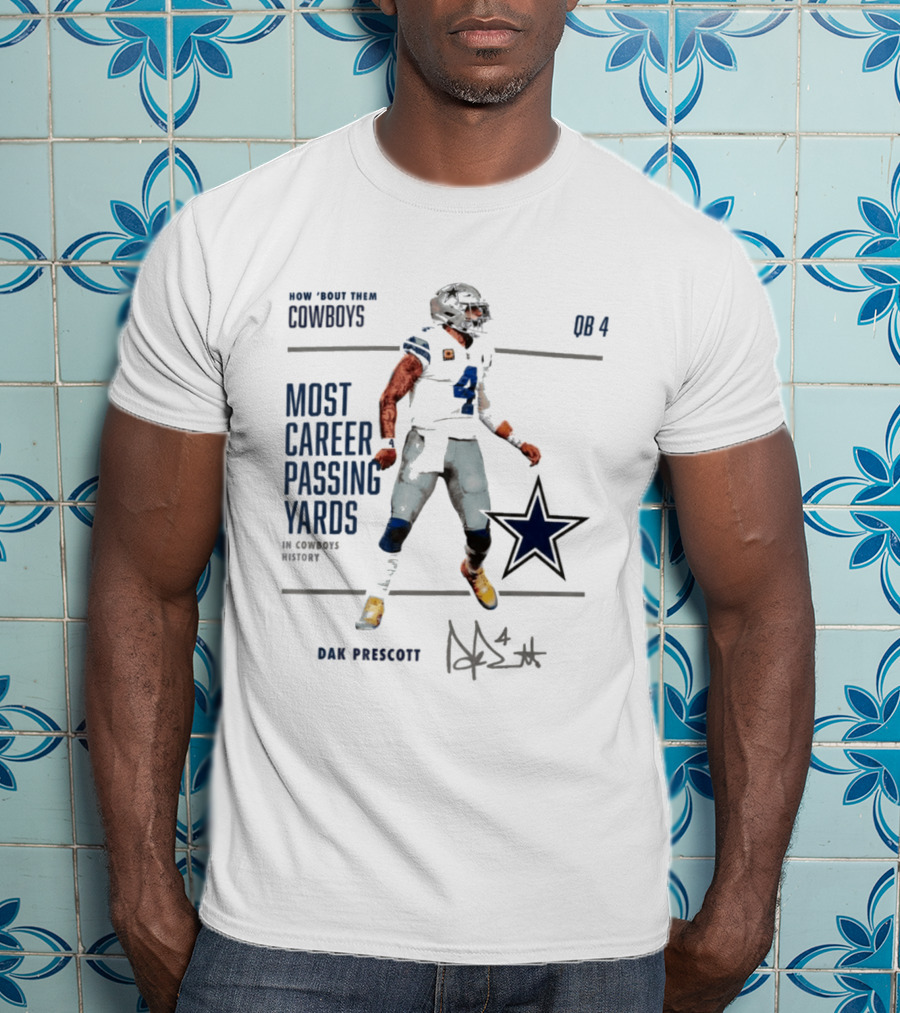 How Bout Them Cowboys Dak Prescott Most Career Passing Yards QB 4 Cowboys History T-Shirt