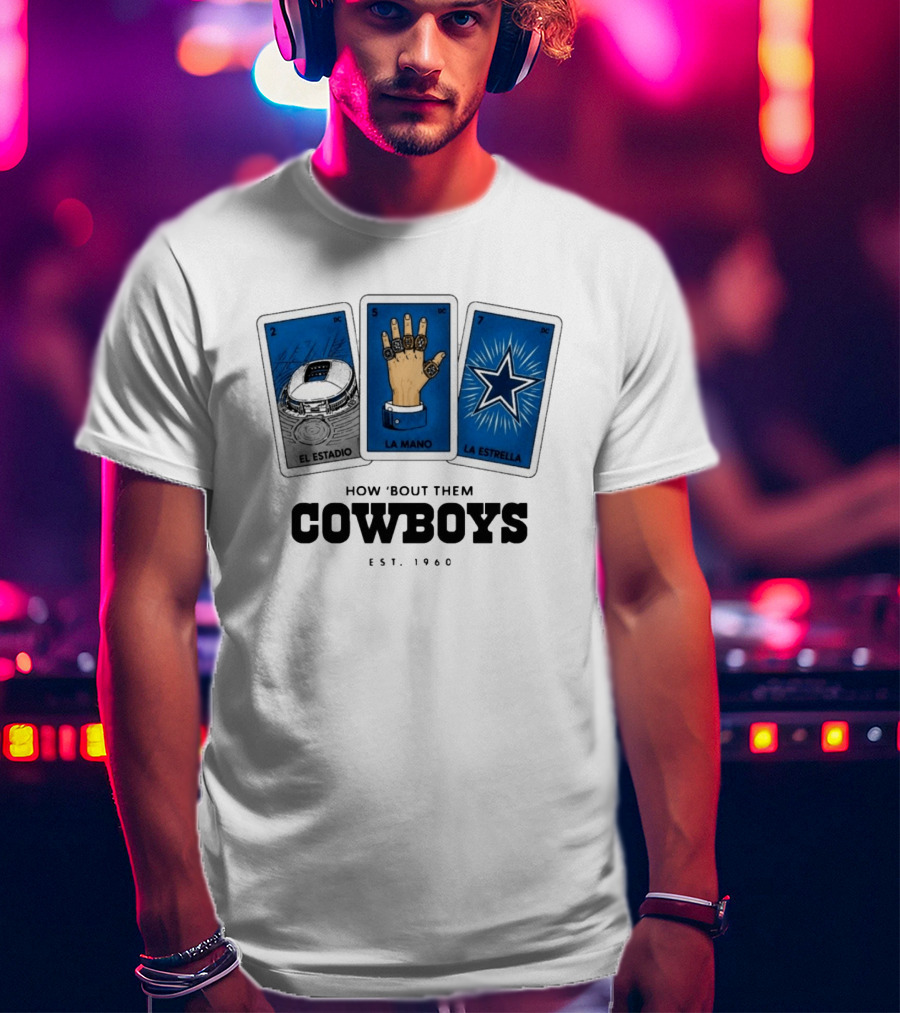 How 'Bout Them Cowboys El Estadio La Mano La Estrella EST 1960 T-Shirt