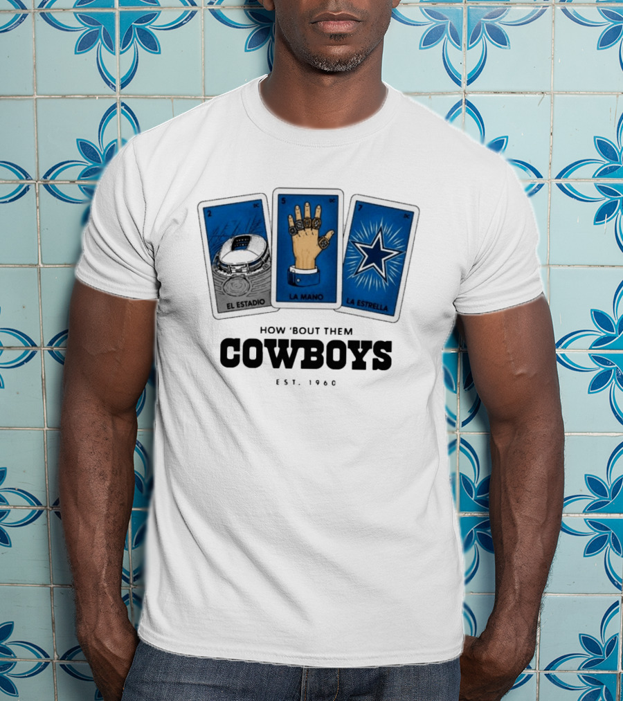 How 'Bout Them Cowboys El Estadio La Mano La Estrella EST 1960 T-Shirt