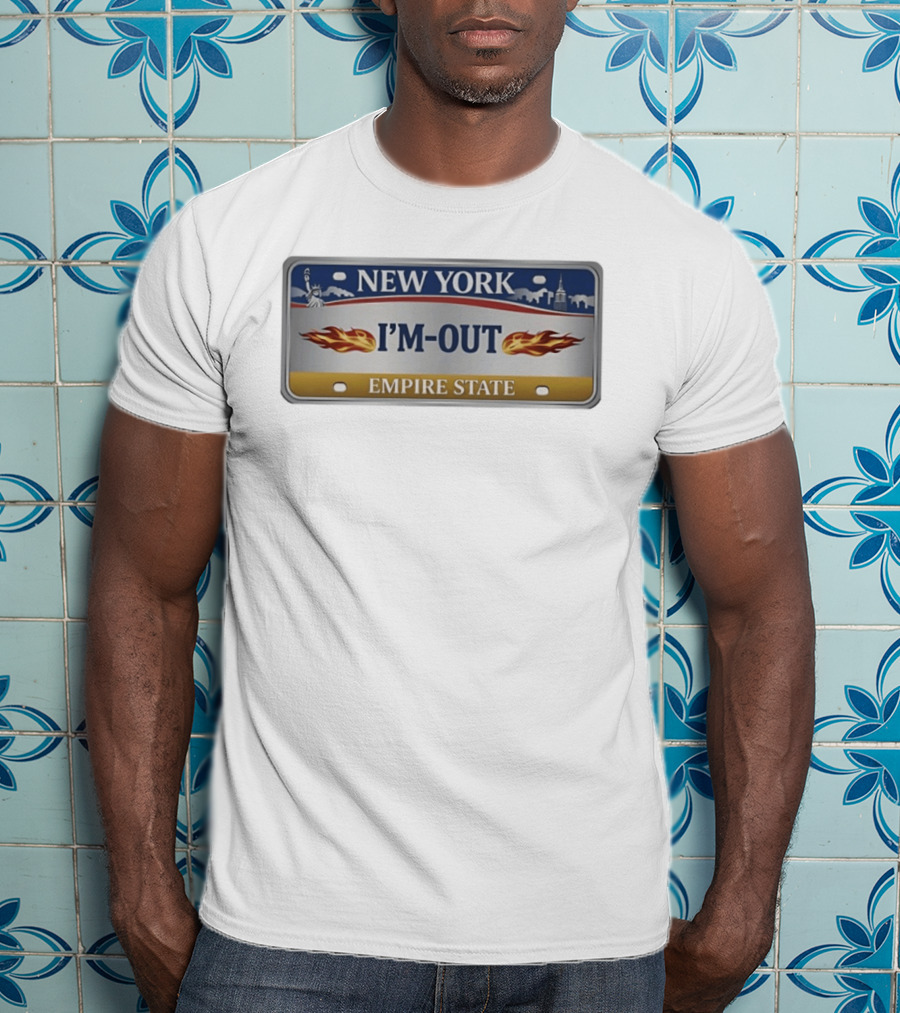 New York I'm Out Empire State License Plate Statue Of Liberty Flames T-Shirt