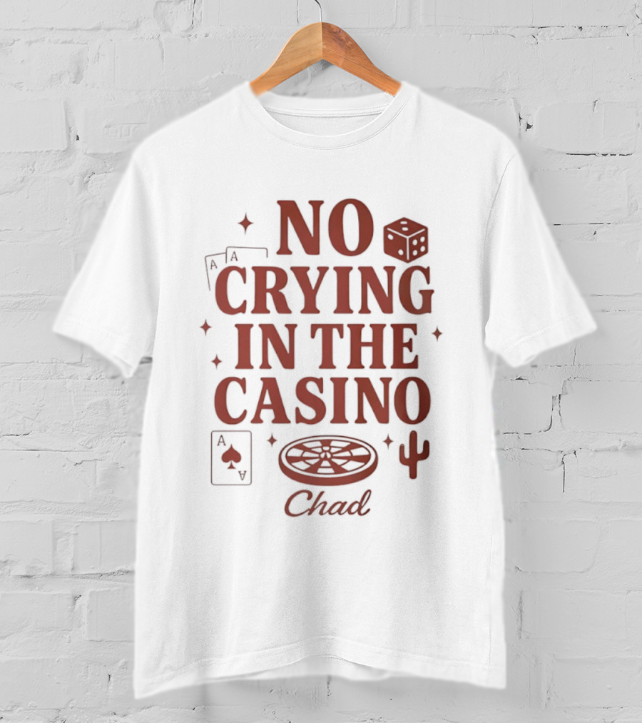 No Crying In The Casino Chad Poker Dice Cactus T-Shirt