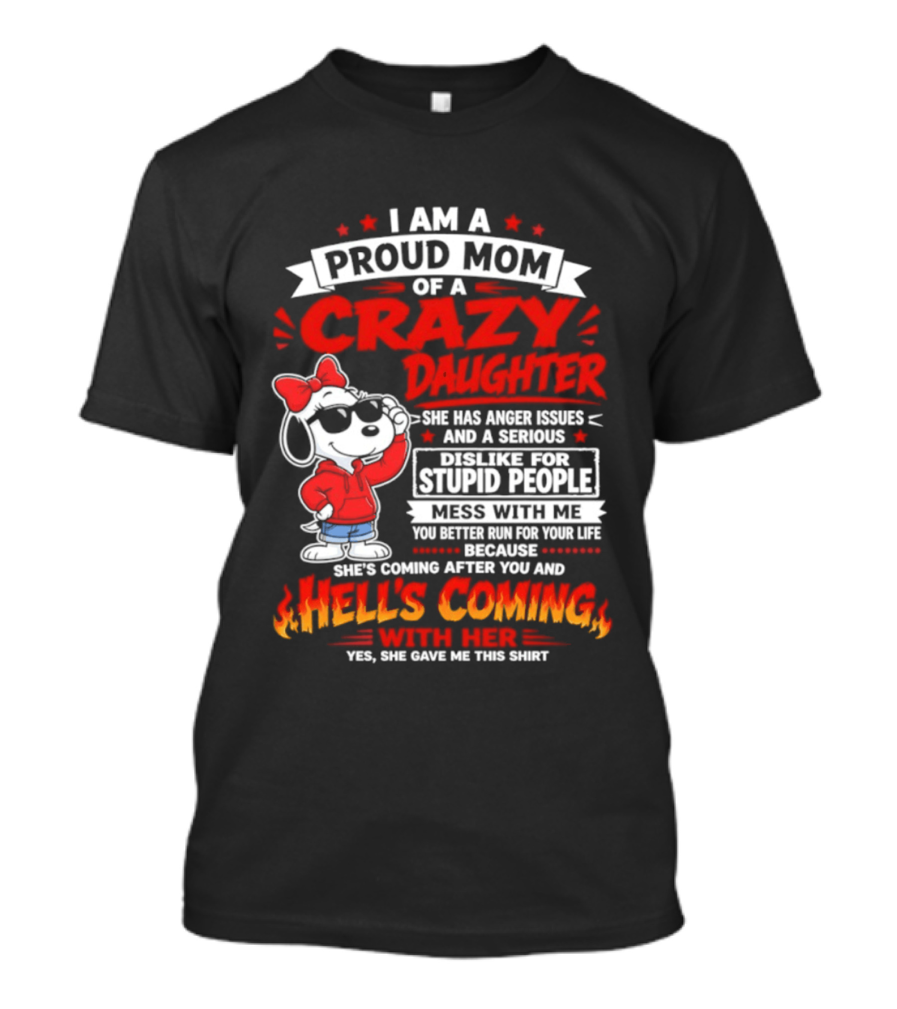 Proud Mom Crazy Daughter Snoopy Anger Issues Mess With Me Hell's Coming T-Shirt