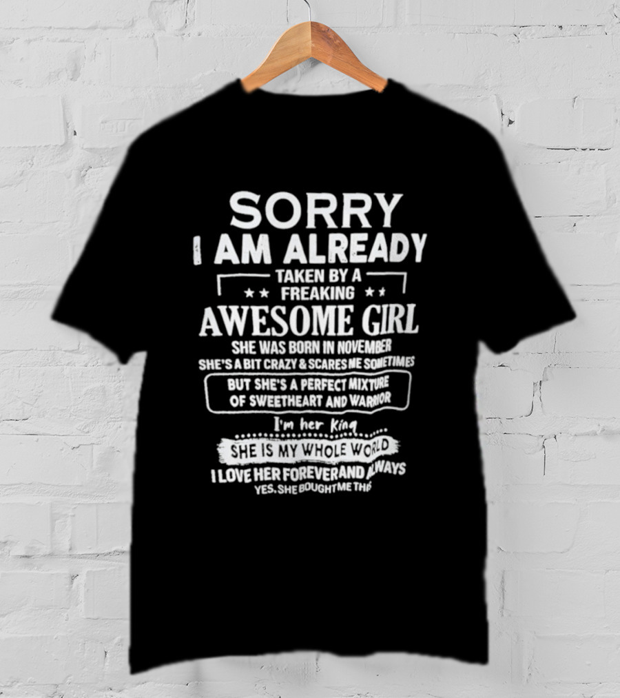 Sorry I Am Already Taken By A Freaking Awesome Girl Born In November Crazy Coworker Perfect Mixture Of Sweetheart And Warrior T-Shirt