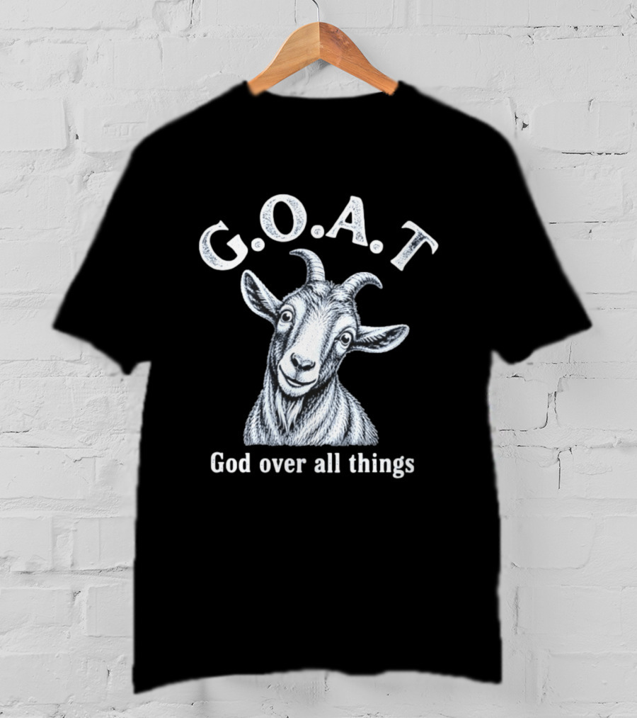GOAT God Over All Things Christian Faith T-Shirt