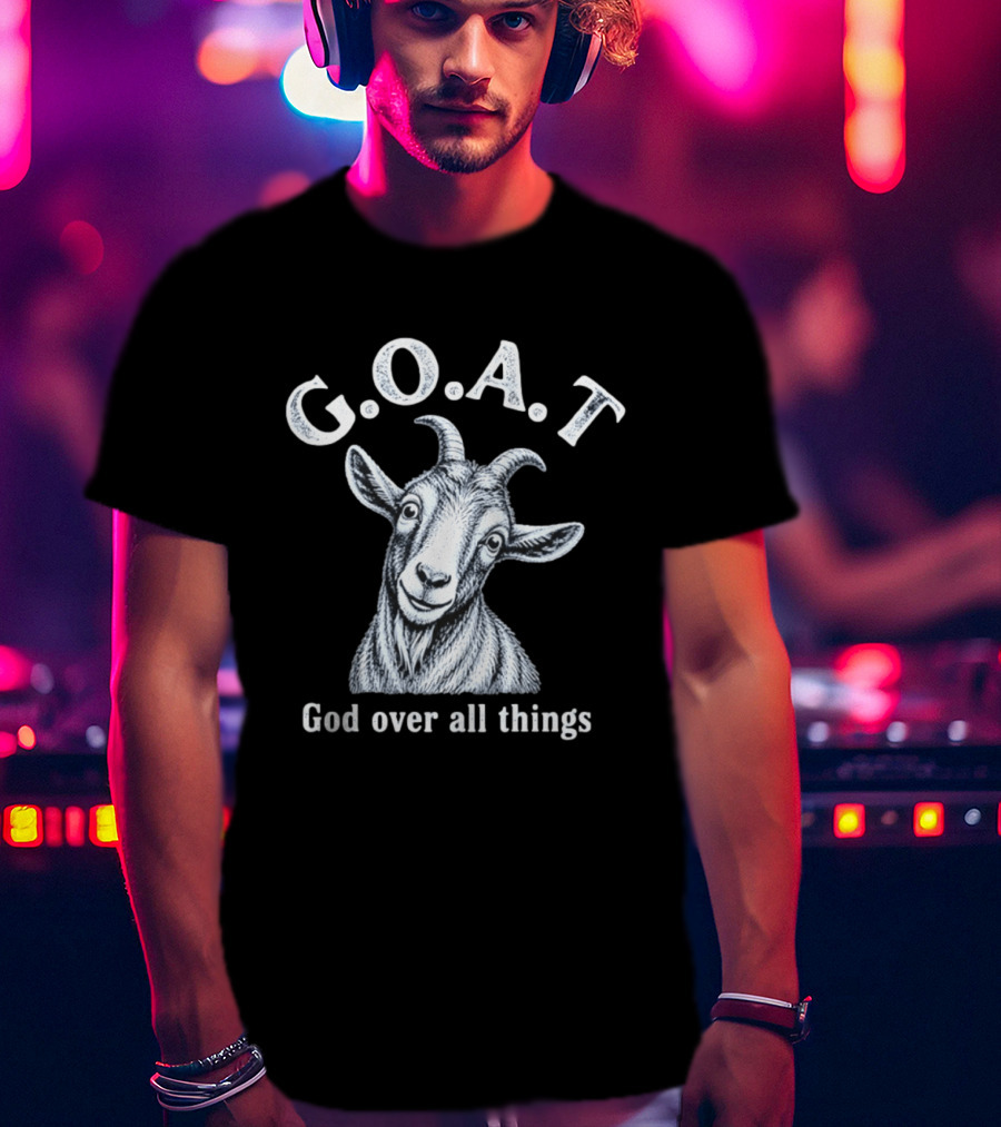 GOAT God Over All Things Christian Faith T-Shirt
