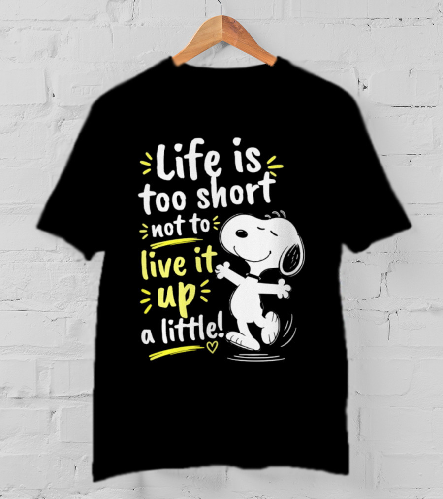Snoopy Life Is Too Short Live It Up A Little Peanuts Cartoon T-Shirt
