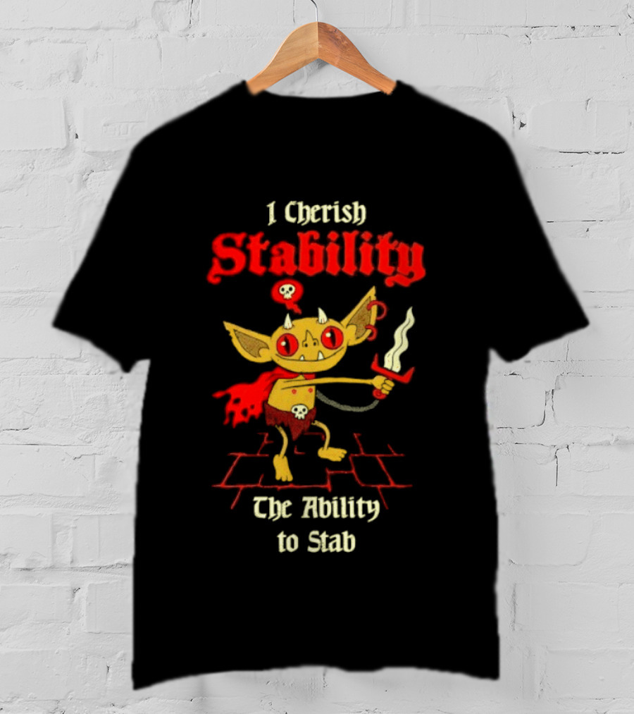 I Cherish Stability The Ability To Stab Fantasy Creature Red Sword T-Shirt
