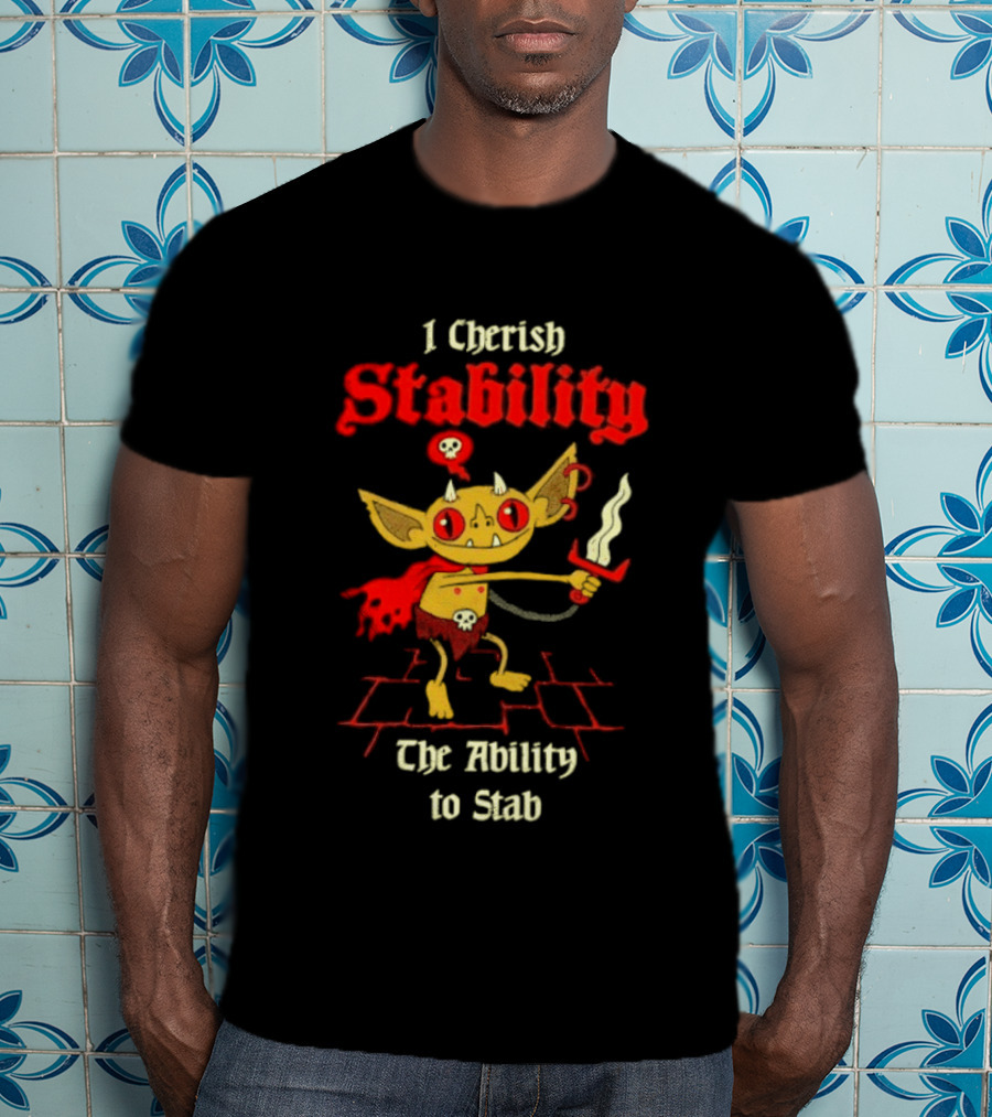 I Cherish Stability The Ability To Stab Fantasy Creature Red Sword T-Shirt