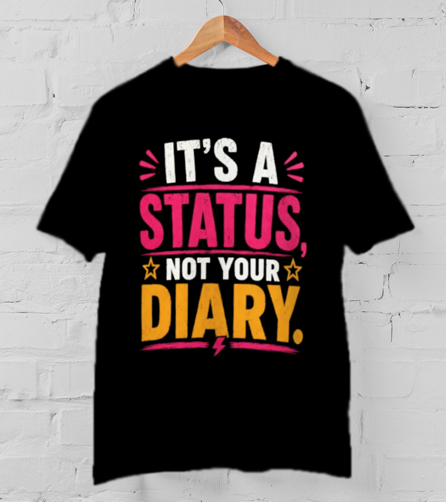 It's A Status Not Your Diary Bold Statement With Stars T-Shirt