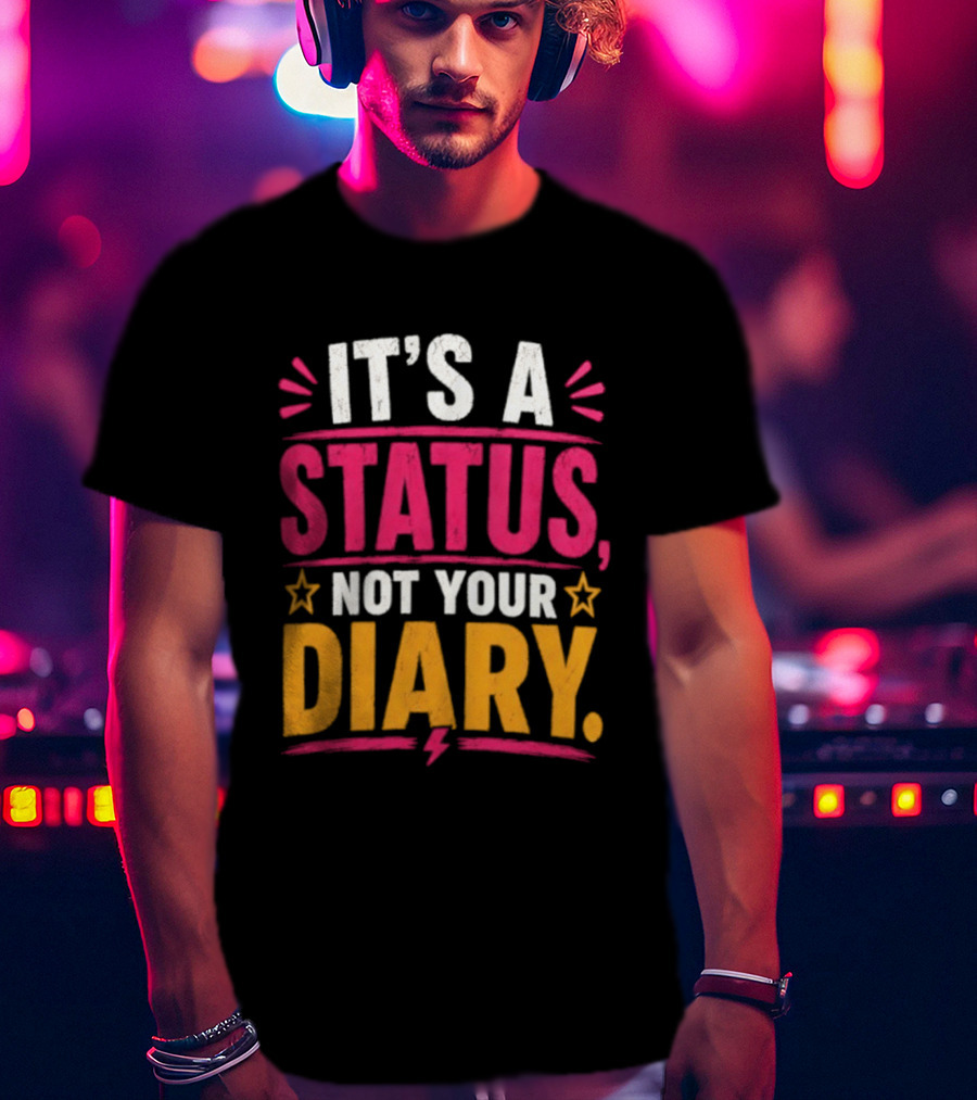 It's A Status Not Your Diary Bold Statement With Stars T-Shirt