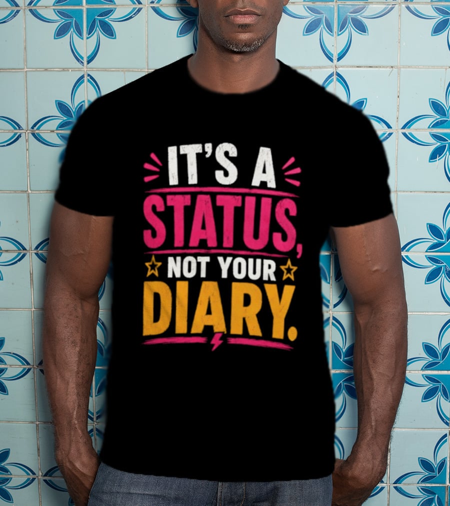 It's A Status Not Your Diary Bold Statement With Stars T-Shirt