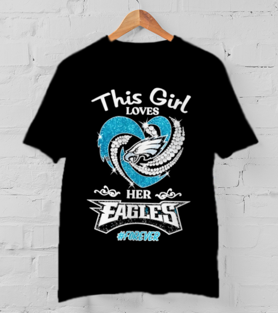 This Girl Loves Her Eagles Forever Diamond Heart 2026 T-Shirt